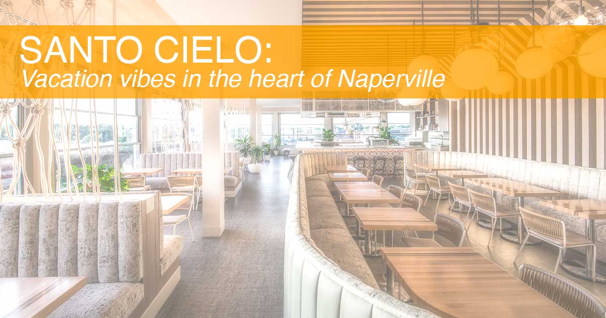 Santo Cielo: Vacation vibes in the heart of Naperville